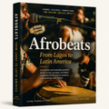 Afrobeats: From Lagos to Latin America